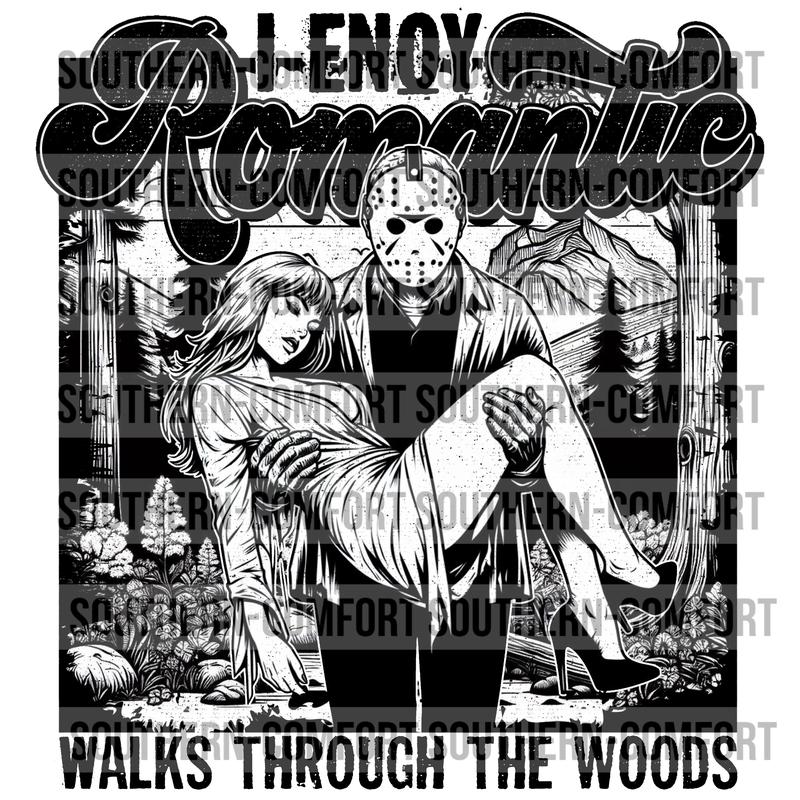 I Enjoy Romantic Walks Through The Woods PNG